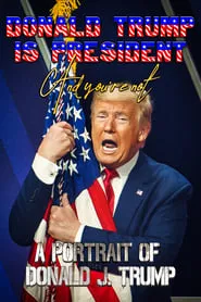 Poster for Donald Trump Is President and You're Not: A Portrait of Donald J. Trump