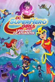 Poster for DC Super Hero Girls: Legends of Atlantis