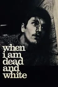 Poster for When I Am Dead and White