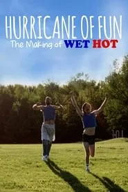 Poster for Hurricane of Fun: The Making of Wet Hot