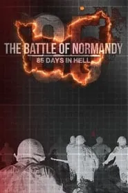 Poster for The Battle of Normandy: 85 Days in Hell
