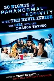 Poster for 30 Nights of Paranormal Activity With the Devil Inside the Girl With the Dragon Tattoo