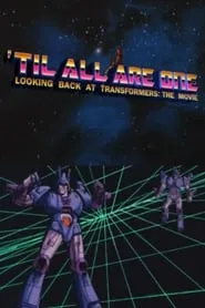 Poster for 'Til All Are One: Looking Back at Transformers - The Movie