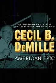Poster for Cecil B. DeMille: American Epic