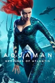 Poster for Aquaman: Heroines of Atlantis