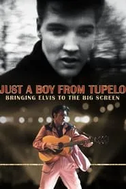 Poster for Just a Boy From Tupelo: Bringing Elvis to the Big Screen
