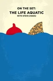 Poster for On the Set: 'The Life Aquatic with Steve Zissou'