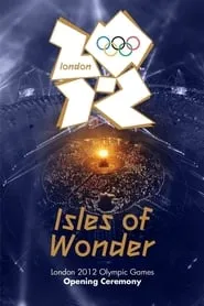 Poster for London 2012 Olympic Opening Ceremony: Isles of Wonder