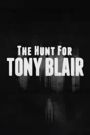Poster for The Hunt for Tony Blair