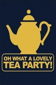 Poster for Oh, What a Lovely Tea Party