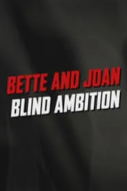 Poster for Bette and Joan: Blind Ambition