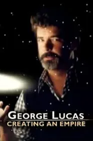 Poster for George Lucas: Creating an Empire